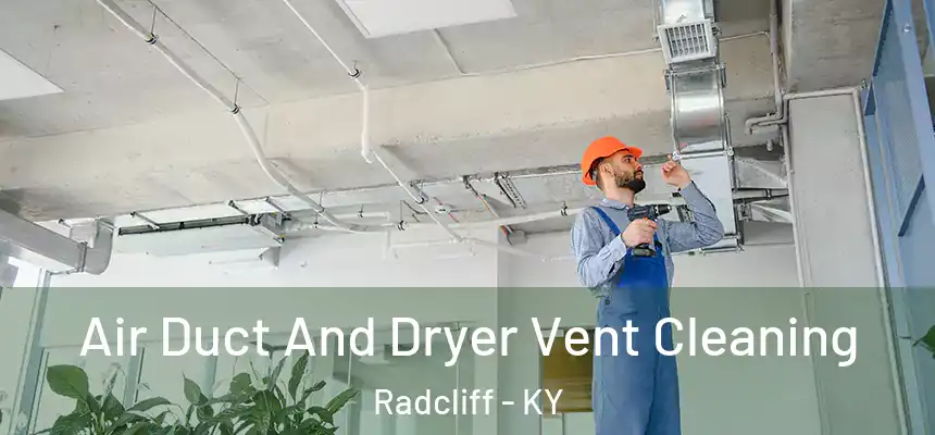  Air Duct And Dryer Vent Cleaning Radcliff - KY