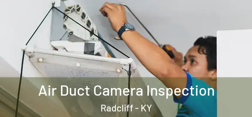 Air Duct Camera Inspection Radcliff - KY