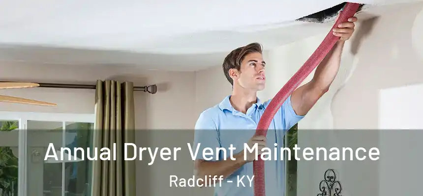  Annual Dryer Vent Maintenance Radcliff - KY