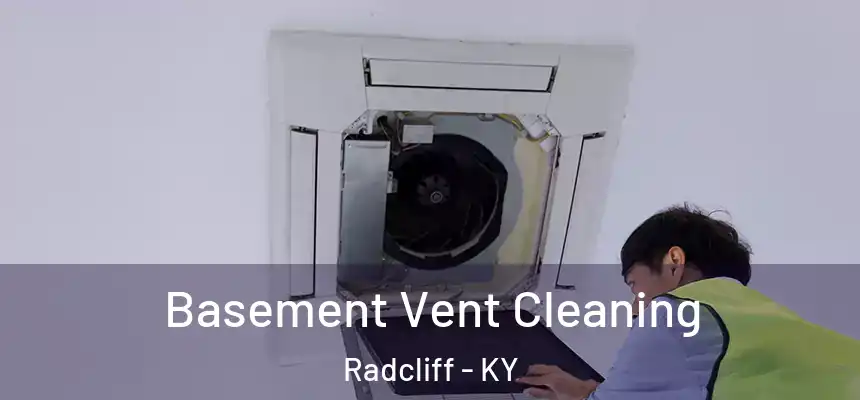  Basement Vent Cleaning Radcliff - KY