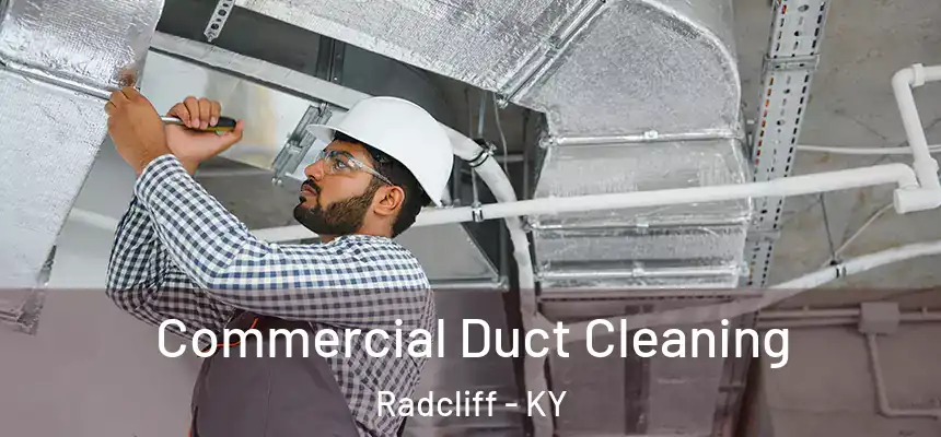  Commercial Duct Cleaning Radcliff - KY
