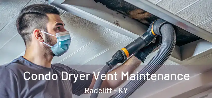 Condo Dryer Vent Maintenance Radcliff - KY