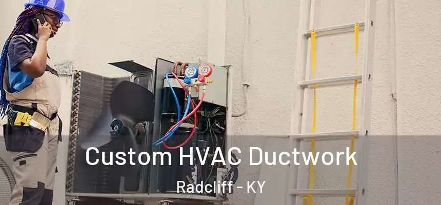  Custom HVAC Ductwork Radcliff - KY