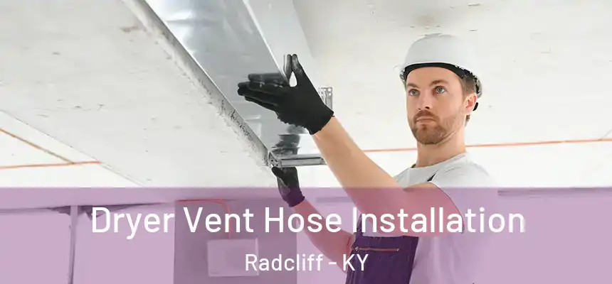 Dryer Vent Hose Installation Radcliff - KY
