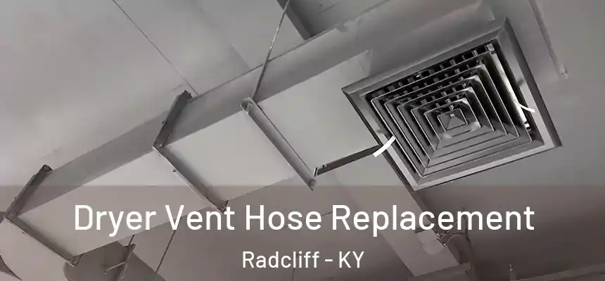  Dryer Vent Hose Replacement Radcliff - KY