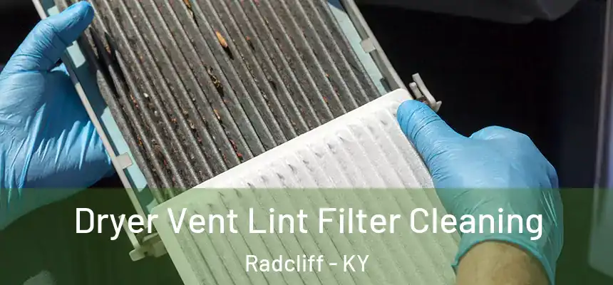 Dryer Vent Lint Filter Cleaning Radcliff - KY