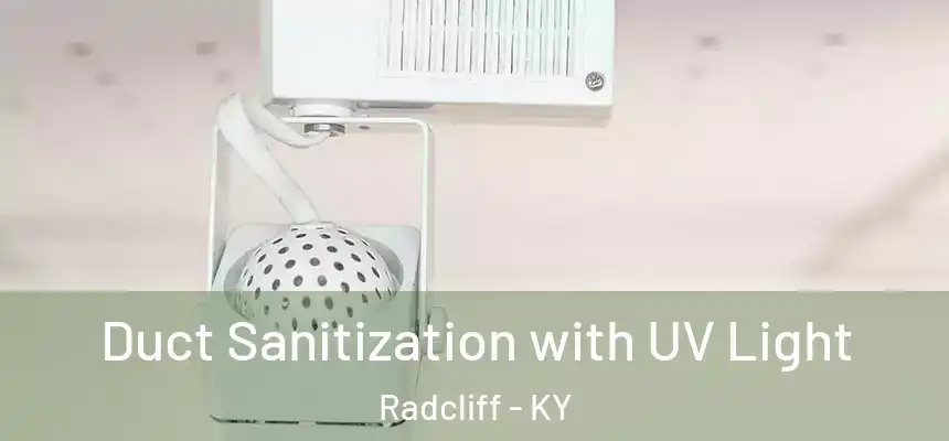 Duct Sanitization with UV Light Radcliff - KY