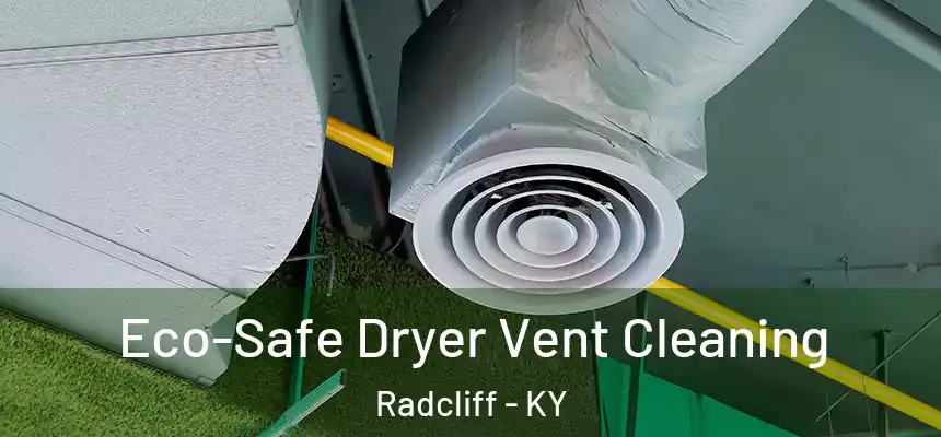  Eco-Safe Dryer Vent Cleaning Radcliff - KY