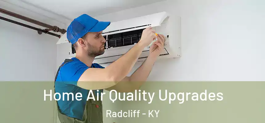  Home Air Quality Upgrades Radcliff - KY