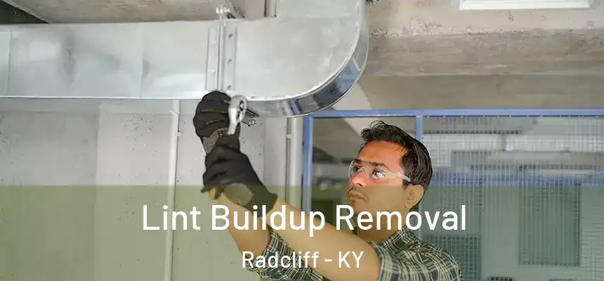 Lint Buildup Removal Radcliff - KY
