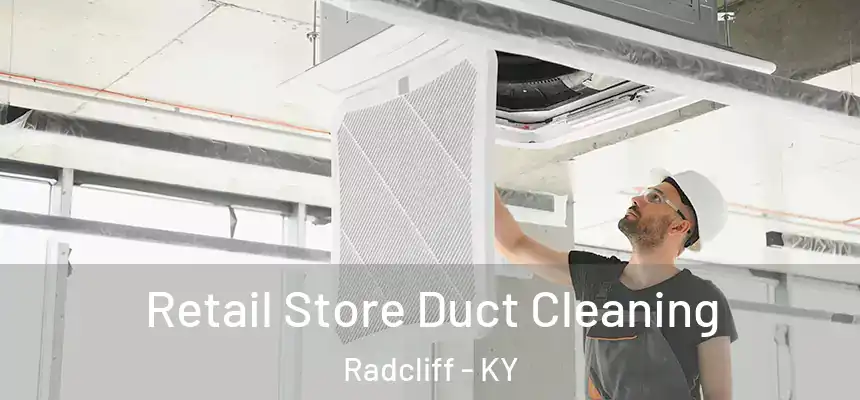  Retail Store Duct Cleaning Radcliff - KY