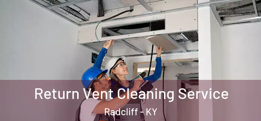 Return Vent Cleaning Service Radcliff - KY