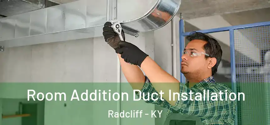  Room Addition Duct Installation Radcliff - KY