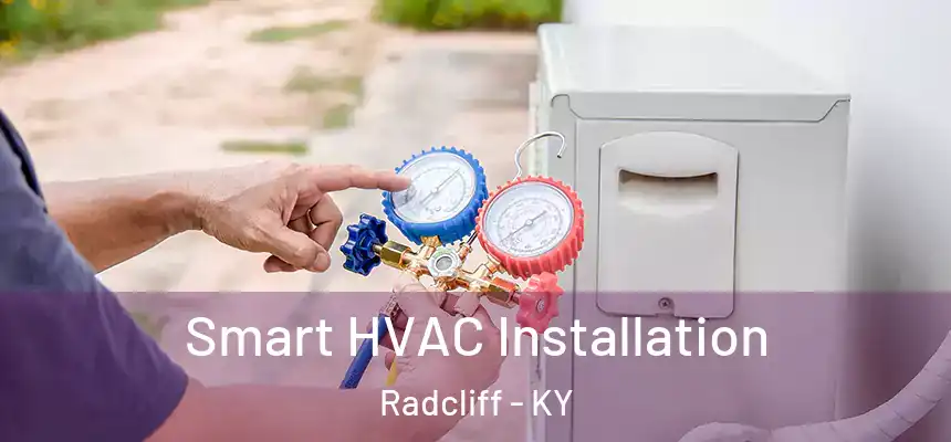 Smart HVAC Installation Radcliff - KY