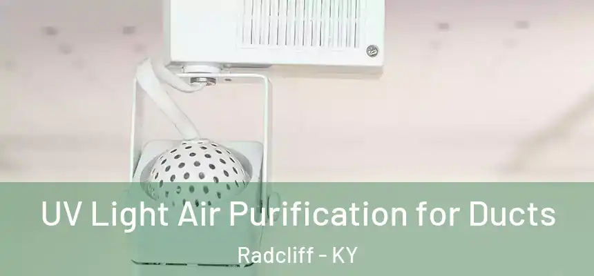  UV Light Air Purification for Ducts Radcliff - KY