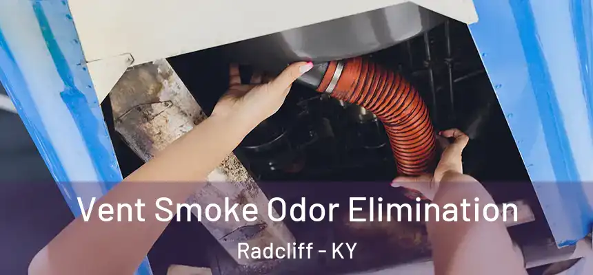Vent Smoke Odor Elimination Radcliff - KY