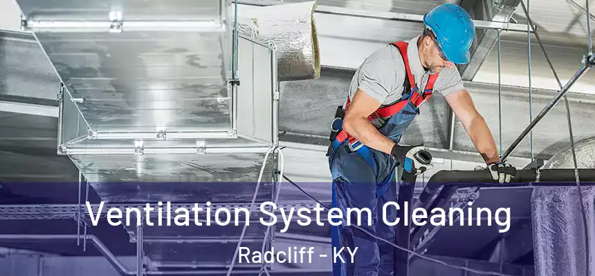  Ventilation System Cleaning Radcliff - KY