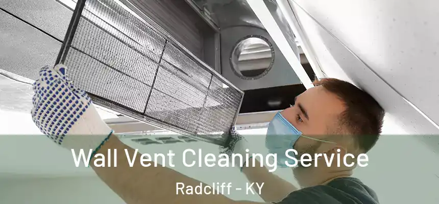 Wall Vent Cleaning Service Radcliff - KY